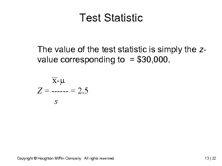 Test Statistic The value of the test statistic is simply the zvalue corresponding to