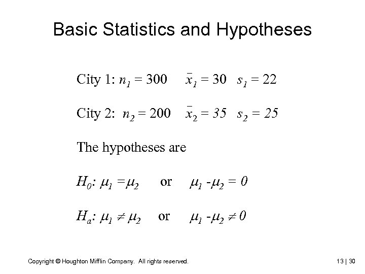 Basic Statistics and Hypotheses City 1: n 1 = 300 x 1 = 30
