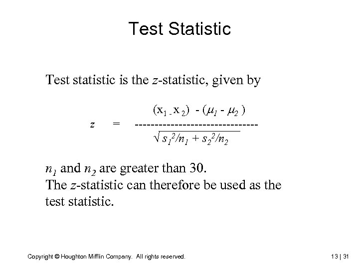 Test Statistic Test statistic is the z-statistic, given by z = (x 1 -