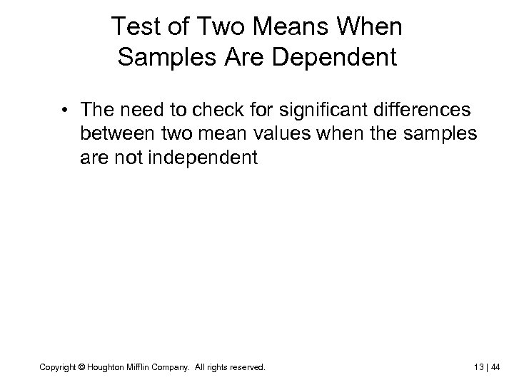 Test of Two Means When Samples Are Dependent • The need to check for