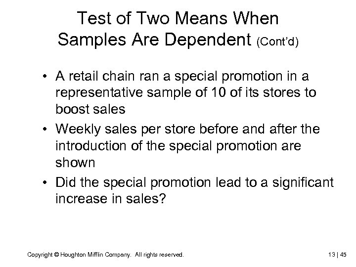 Test of Two Means When Samples Are Dependent (Cont’d) • A retail chain ran