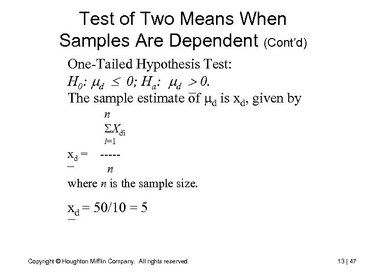 Test of Two Means When Samples Are Dependent (Cont’d) One-Tailed Hypothesis Test: H 0: