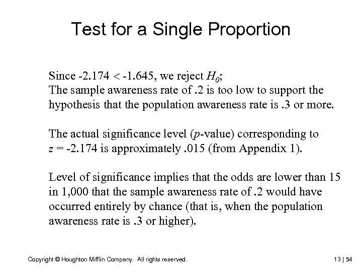 Test for a Single Proportion Since -2. 174 -1. 645, we reject H 0;