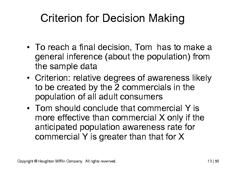 Criterion for Decision Making • To reach a final decision, Tom has to make