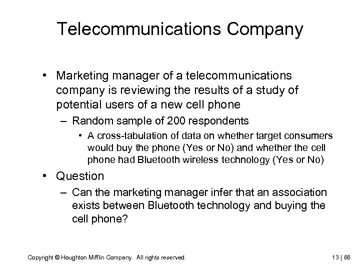 Telecommunications Company • Marketing manager of a telecommunications company is reviewing the results of