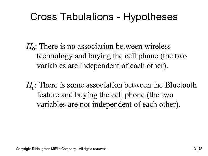 Cross Tabulations - Hypotheses H 0: There is no association between wireless technology and