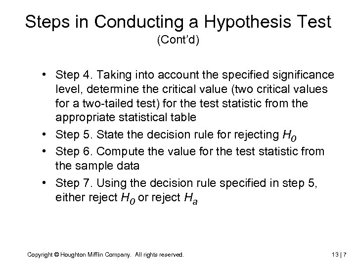 Steps in Conducting a Hypothesis Test (Cont’d) • Step 4. Taking into account the