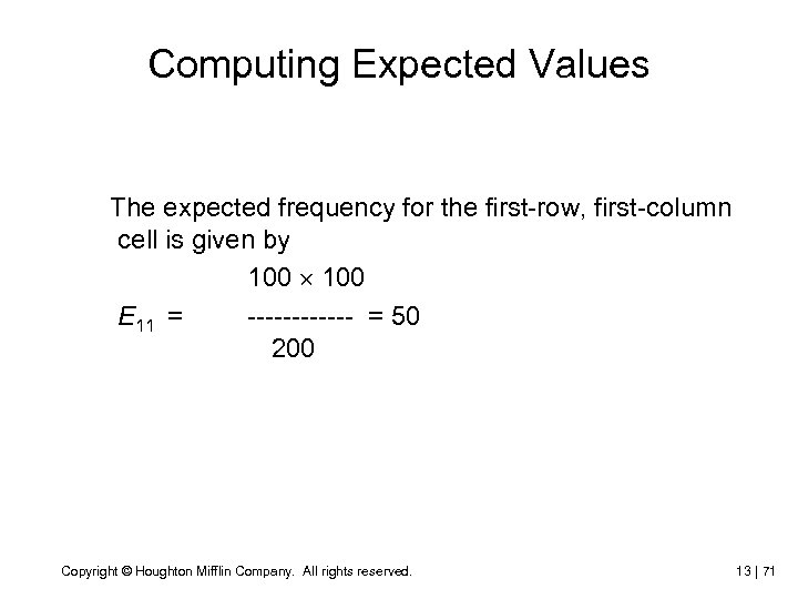 Computing Expected Values The expected frequency for the first-row, first-column cell is given by
