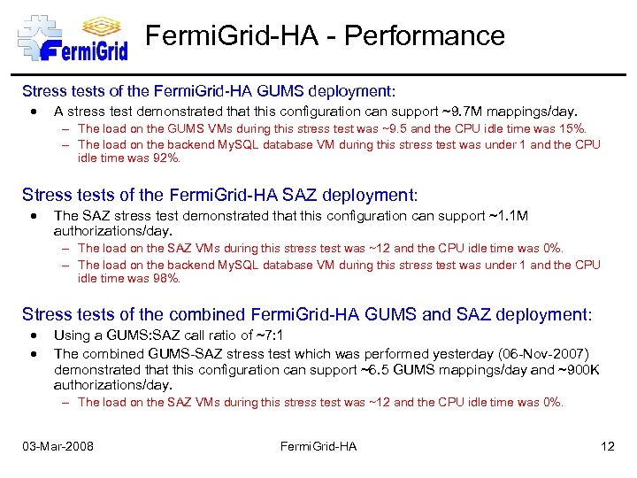 Fermi. Grid-HA - Performance Stress tests of the Fermi. Grid-HA GUMS deployment: A stress
