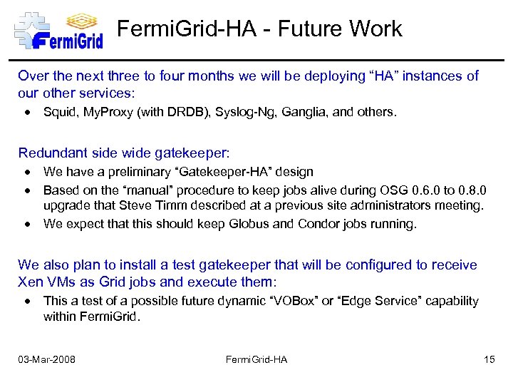 Fermi. Grid-HA - Future Work Over the next three to four months we will