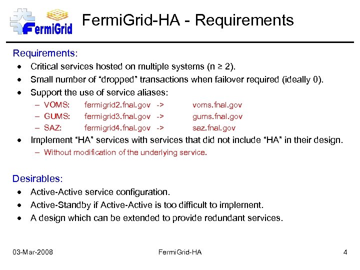 Fermi. Grid-HA - Requirements: Critical services hosted on multiple systems (n ≥ 2). Small