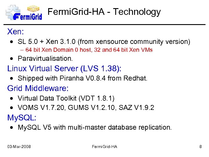 Fermi. Grid-HA - Technology Xen: SL 5. 0 + Xen 3. 1. 0 (from