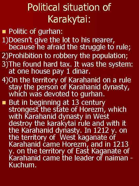 Political situation of Karakytai: Politic of gurhan: 1)Doesn’t give the lot to his nearer,