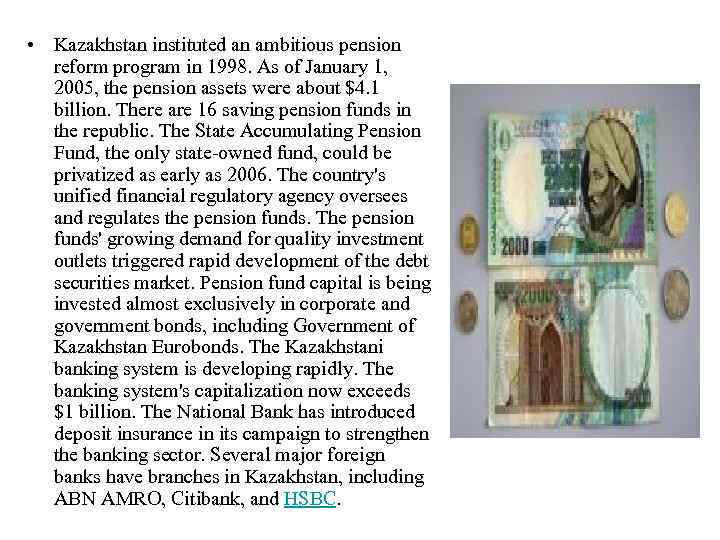  • Kazakhstan instituted an ambitious pension reform program in 1998. As of January