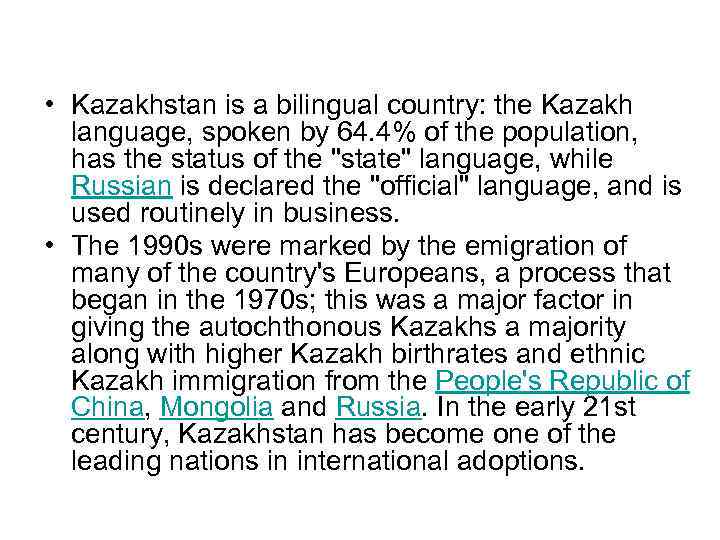  • Kazakhstan is a bilingual country: the Kazakh language, spoken by 64. 4%