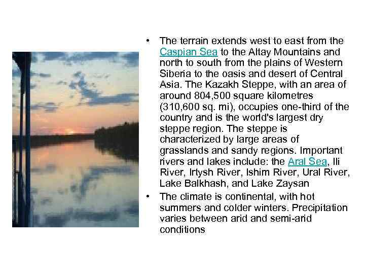  • The terrain extends west to east from the Caspian Sea to the