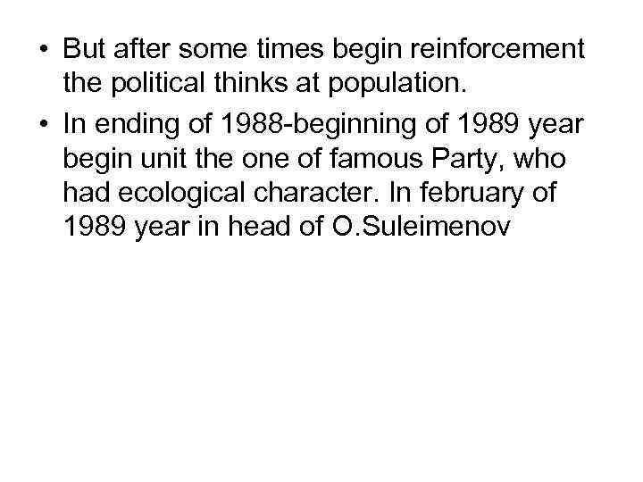  • But after some times begin reinforcement the political thinks at population. •