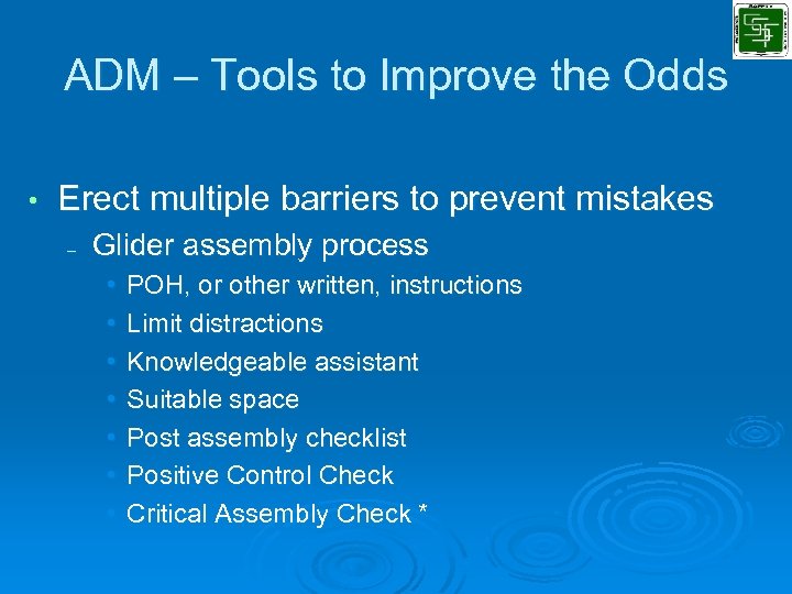 ADM – Tools to Improve the Odds • Erect multiple barriers to prevent mistakes