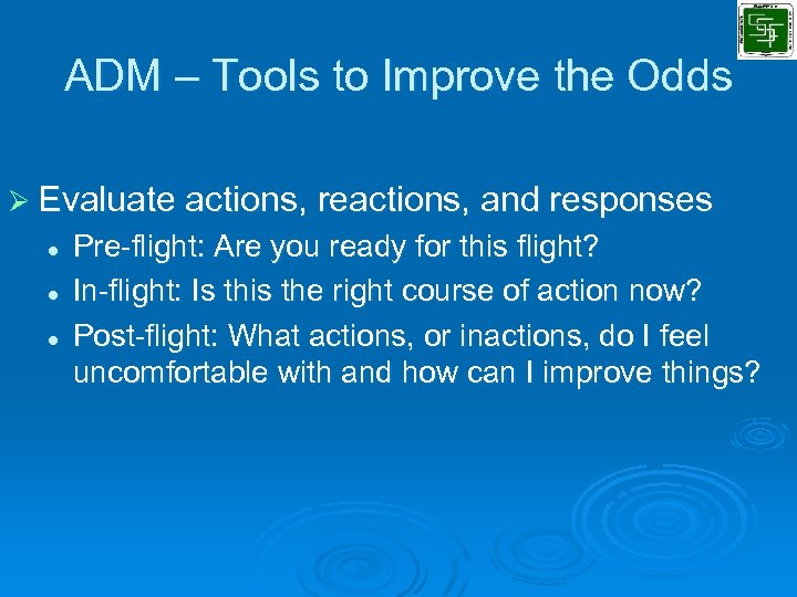 ADM – Tools to Improve the Odds Ø Evaluate actions, reactions, and responses l