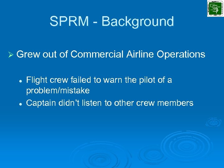 SPRM - Background Ø Grew out of Commercial Airline Operations l l Flight crew