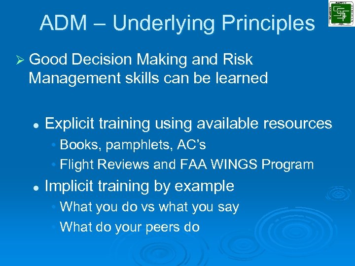 ADM – Underlying Principles Ø Good Decision Making and Risk Management skills can be