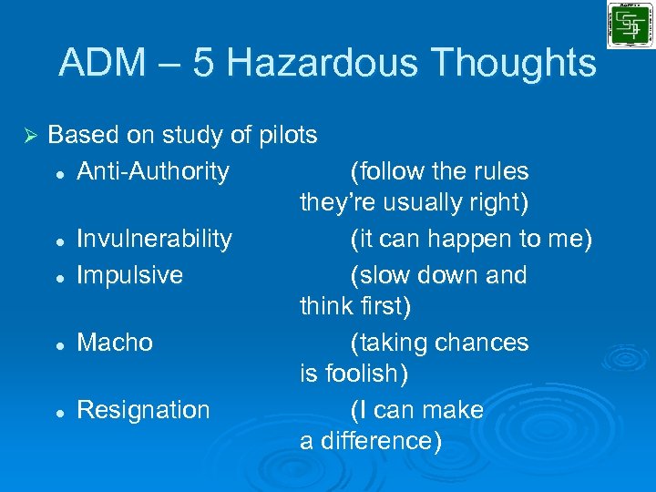 ADM – 5 Hazardous Thoughts Ø Based on study of pilots l Anti-Authority (follow