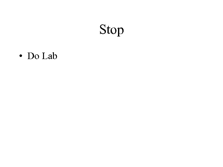 Stop • Do Lab 