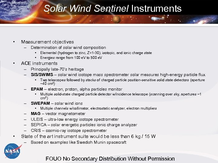 Solar Wind Sentinel Instruments • Measurement objectives – Determination of solar wind composition •