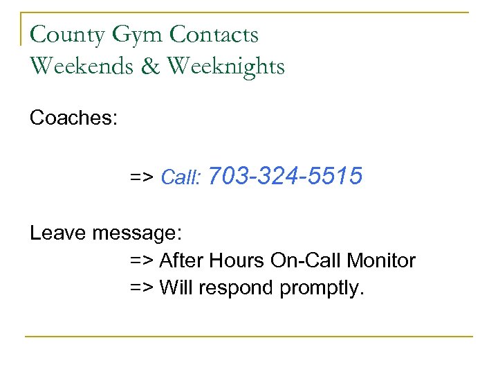 County Gym Contacts Weekends & Weeknights Coaches: => Call: 703 -324 -5515 Leave message: