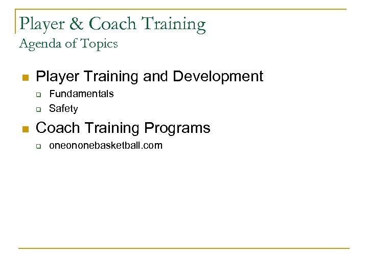 Player & Coach Training Agenda of Topics n Player Training and Development q q