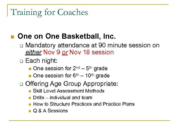 Training for Coaches n One on One Basketball, Inc. q q Mandatory attendance at