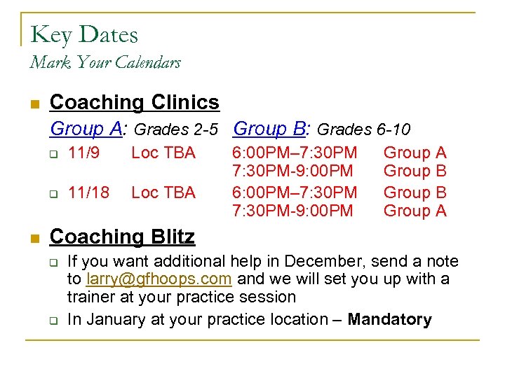 Key Dates Mark Your Calendars n Coaching Clinics Group A: Grades 2 -5 Group