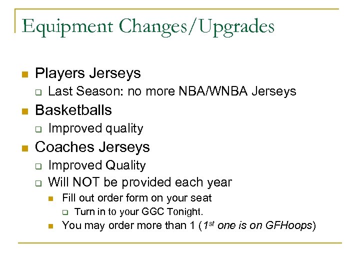 Equipment Changes/Upgrades n Players Jerseys q n Basketballs q n Last Season: no more