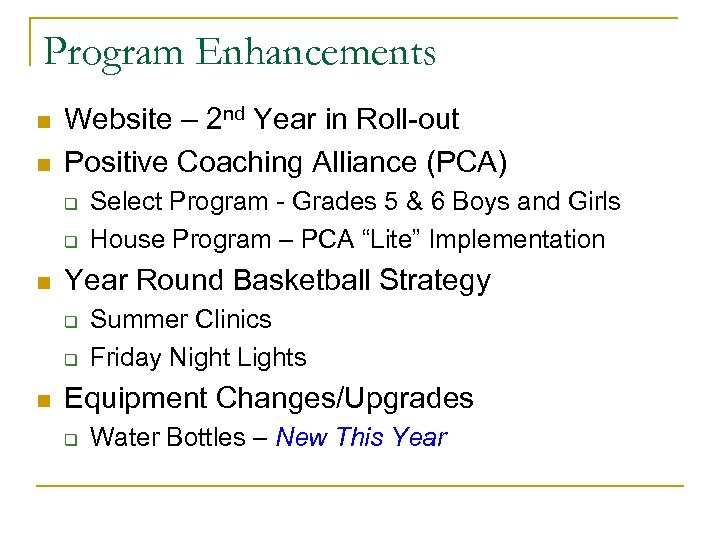 Program Enhancements n n Website – 2 nd Year in Roll-out Positive Coaching Alliance