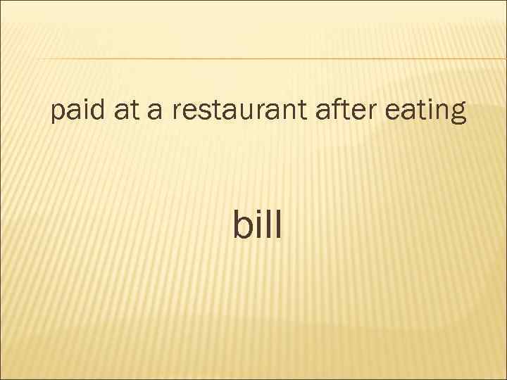 paid at a restaurant after eating bill 