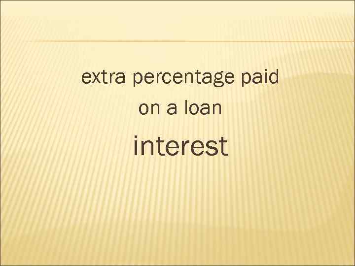 extra percentage paid on a loan interest 