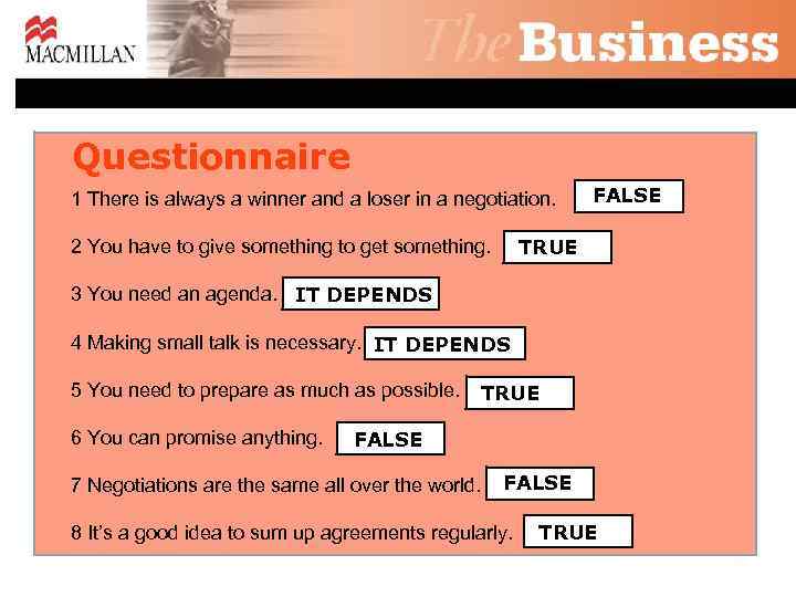 Questionnaire 1 There is always a winner and a loser in a negotiation. FALSE