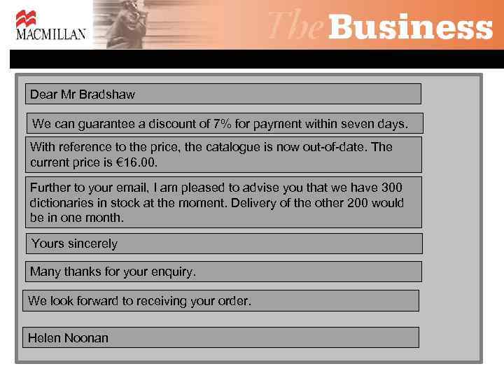 Dear Mr Bradshaw We can guarantee a discount of 7% for payment within seven