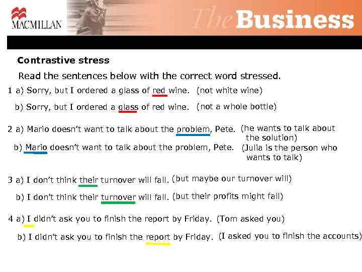 Contrastive stress Read the sentences below with the correct word stressed. 1 a) Sorry,