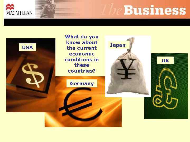 USA What do you know about the current economic conditions in these countries? Germany