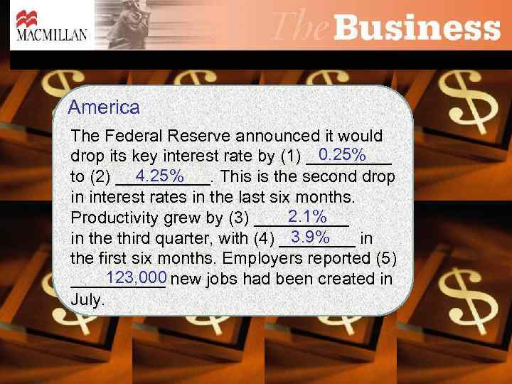 America The Federal Reserve announced it would 0. 25% drop its key interest rate