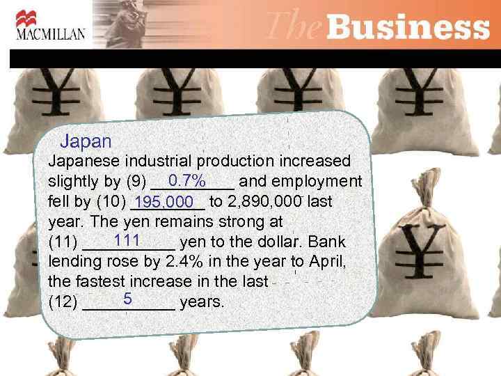 Japanese industrial production increased 0. 7% slightly by (9) _____ and employment fell by