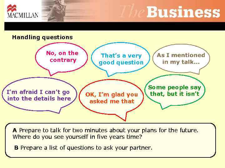 Handling questions No, on the contrary I’m afraid I can’t go into the details