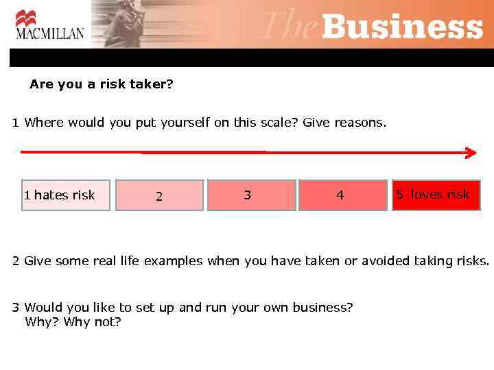 Are you a risk taker? 1 Where would you put yourself on this scale?