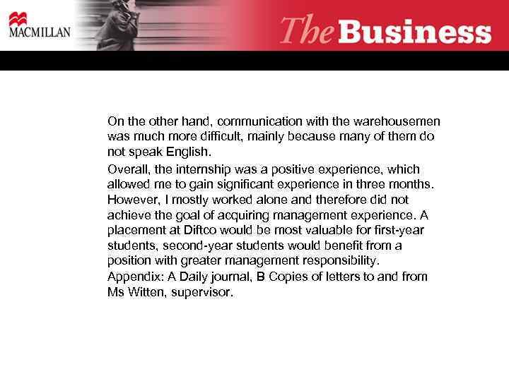 On the other hand, communication with the warehousemen was much more difficult, mainly because