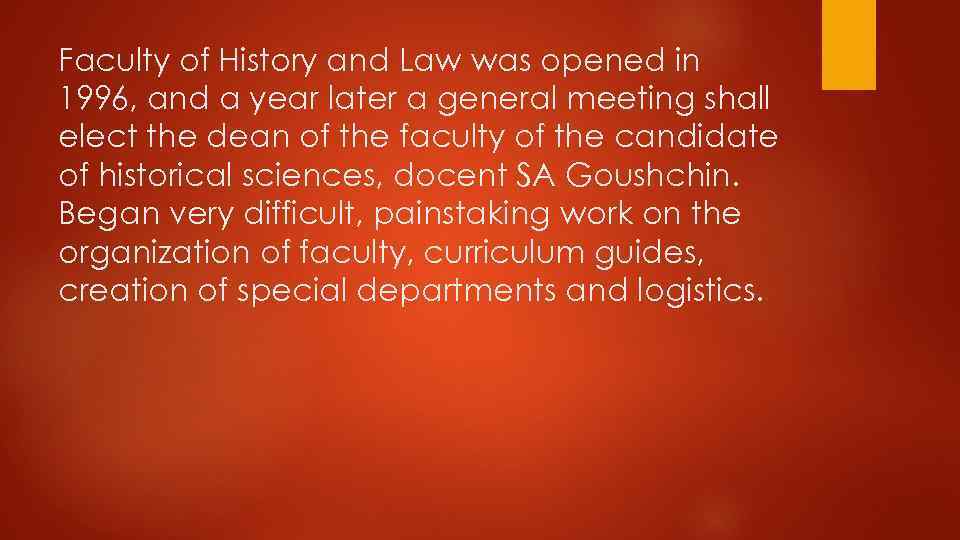 Faculty of History and Law was opened in 1996, and a year later a