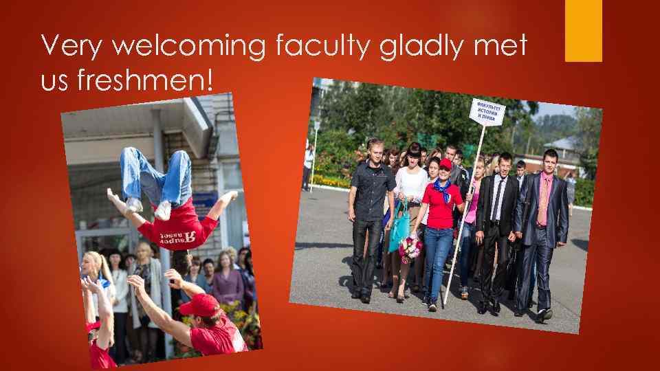 Very welcoming faculty gladly met us freshmen! 
