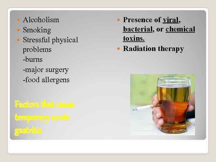 Alcoholism Smoking Stressful physical problems -burns -major surgery -food allergens Factors that cause temporary