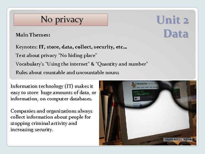 No privacy Main Themes: Keynotes: IT, store, data, collect, security, etc… Text about privacy