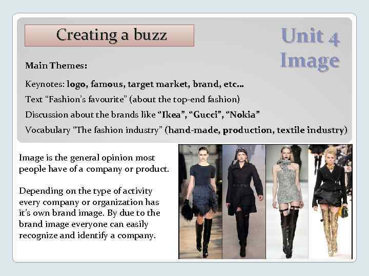 Creating a buzz Main Themes: Unit 4 Image Keynotes: logo, famous, target market, brand,